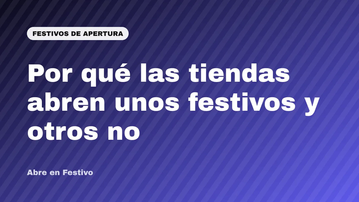 Por qué las tiendas abren unos festivos y otros no
